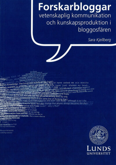 Forskarbloggar: Vetenskaplig kommunikation och kunskapsproduktion i bloggosfären.