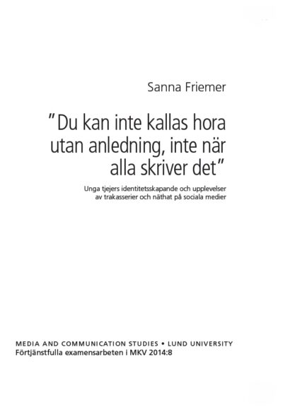 •Du kan inte kallas hora utan anledning, inte när alla skriver det•