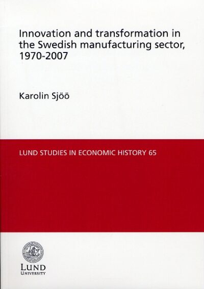 Innovation and transformation in the Swedish manufacturing sector, 1970-2007