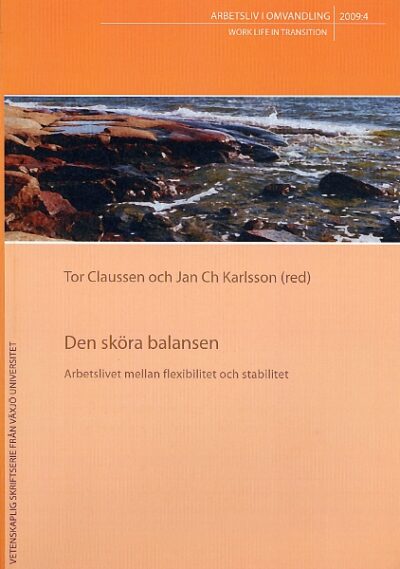Den sköra balansen. Arbetslivet mellan fexibilitet och stabilitet