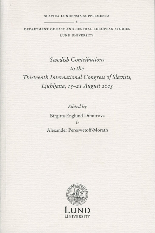 Swedish Contributions to the Thirteenth International Congress of Slavists, Ljubljana, 15-21 August 2003